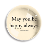 Ben's Garden - May You Be Happy Always Crystal Dome Paperweight