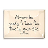 always_be_ready_to_have_the_time_of_your_life_bens_garden