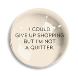 Ben's Garden - I Could Give Up Shopping Crystal Dome Paperweight