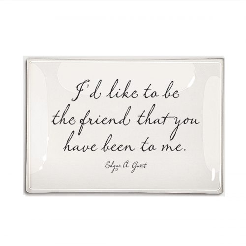 Ben's Garden - I'd like to be the friend… 4" x 6" Glass Tray