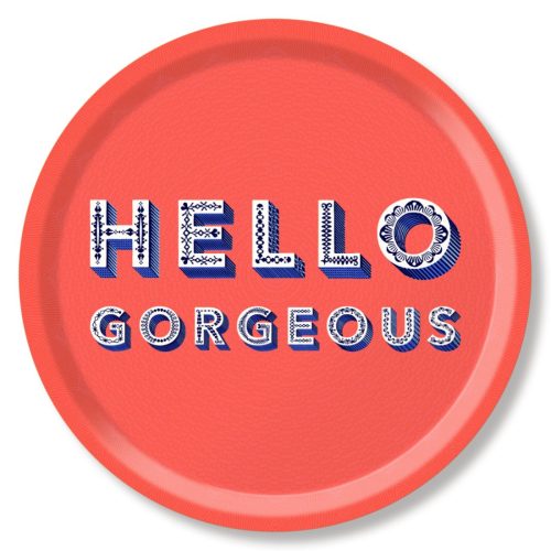 Word Tray - Round - Hello Gorgeous